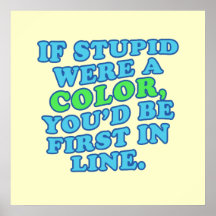 If Stupid Were a Colour Print