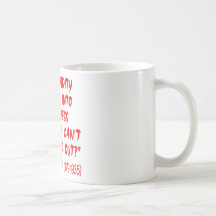 If Stupidity Got Us Into This Mess Then Why Can't Mugs