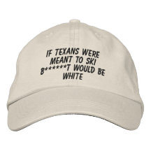 If Texans Were Meant To Ski ... Embroidered Hats