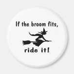 If The Broom Fits Ride It Fridge Magnet