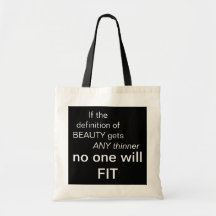 If the definition of BEAUTY gets , ANY thinner,... Bags