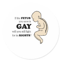 If the fetus you save is gay