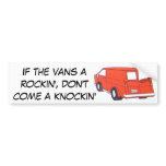 If the vans a rockin', don't come a knockin' bumper stickers