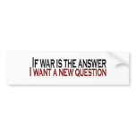 If War Is The Answer bumper stickers