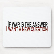 If War Is The Answer Mouse Pad