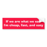 If we are what we eat Sticker Bumper Sticker