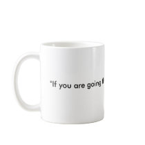 "If you are going through hell, keep going." , ... Coffee Mug