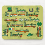 If You Are Lucky Enough to be Irish mousepads
