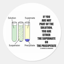 If You Are Not Part Solution Supernate Precipitate Sticker