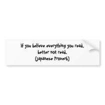 If you believe everything you read... bumper stickers