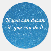 If you can dream it, you can do it stickers