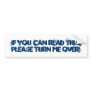 If you can read this,please TURN me over! Bumper Sticker