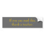 If you can read this, thank a teacher. bumper stickers