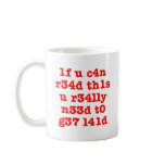 If You Can Read This You Really Need To Get Laid mugs