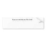 If you can read this your Too close! Bumper Stickers