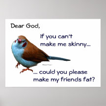 "If you can't make me skinny, make my friends fat" Print