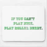 If You Can't Play Nice, Play Roller Derby Mousepads