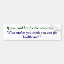 If you couldn't fix the economy...., What makes... Bumper Sticker
