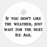 if-you-dont-like-the-weather-just-wait-for-the round sticker