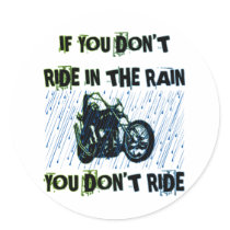 IF YOU DON'T RIDE IN THE RAIN YOU DON'T RIDE STICKER