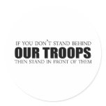 If you don't stand behind our troops stickers