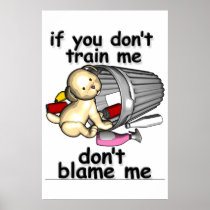 If you don't train me, don't blame me