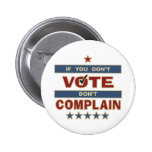 If you don't vote don't complain buttons