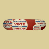 If you don't Vote Don't Complain skateboards