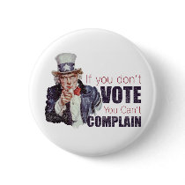 If you don't vote, you can't complain - Distressed Pinback Buttons
