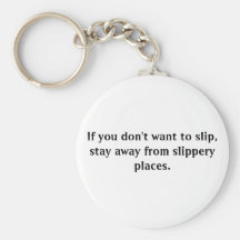 If you don't want to slip, stay away from slippery keychains
