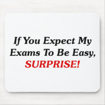 If You Expect My Exams To Be Easy, SURPRISE! Mouse Pad