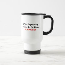 If You Expect My Exams To Be Easy, SURPRISE! Coffee Mugs