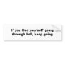 If you find yourself going through hell,keep going