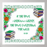 If you have a Garden and a Library Posters
