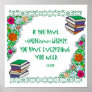 If you have a Garden and a Library Posters