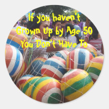 If You Haven't Grown Up by 50, You Don't Have To Stickers