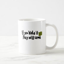 If You Hide It, They Will Come! Coffee Mug