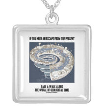 If You Need An Escape From Present Geological Time Necklaces