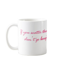 If you scatter thorns.... mugs