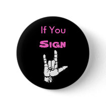 If You Sign, "I Love You" - Customized Pins