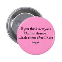 If you think everyone ELSE is strange......look... Buttons