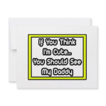 If You Think I'm Cute...My Daddy
