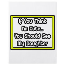 If You Think I'm Cute...My Daughter