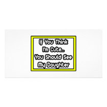 If You Think I'm Cute...My Daughter