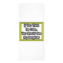 If You Think I'm Cute...My Daughter Personalized Rack Card