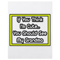 If You Think I'm Cute...My Grandma