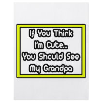 If You Think I'm Cute...My Grandpa