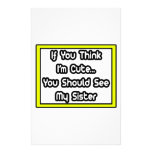 If You Think I'm Cute...My Sister Customized Stationery