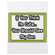 If You Think I'm Cute...My Son