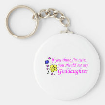 If You Think Im Cute See My Goddaughter Key Chain